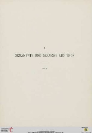 V. Ornamente und Gefäße aus Thon
