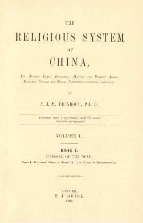 Vol. 1 = Book 1, Pt. 1/2: Funeral rites. - The ideas of resurrection : its ancient forms, evolution, history and present aspect; manners, customs and social institutions connected therewith