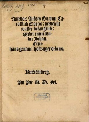 Antwort Andres Bo. von Carolstad Doctor: geweicht Wasser belangend: Wider einen Bruder Johan. Fritzhans genant: holtzuger ordens : Vuittemberg. Im Jar M. D. Xxi.