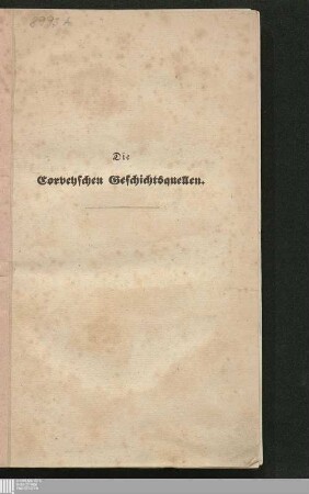 Die Corveyschen Geschichtsquellen : ein Nachtrag zur kritischen Prüfung des Chronicon Corbeiense