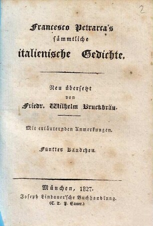 Francesco Petrarca's sämmtliche italienische Gedichte : mit erläuternden Anmerkungen, 5. [Sonette, Sestinen, Triumphe]