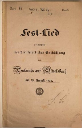 Einzelne Gedichte, 1. Fest-Lied gesungen bei der feierlichen Enthüllung des Denkmals auf Wittelsbach am 25. August 1834