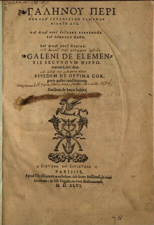 Galēnu Peri Tōn Kath' Hippokratēn Stoicheiōn Biblia Dyo : = Galeni De Elementis Secvndvm Hippocratem Libri duo