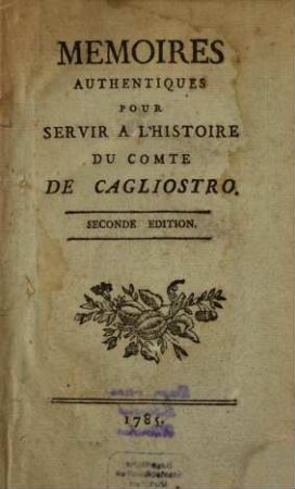 Mémoires authentiques pour servir à l'histoire du Comte de Cagliostro