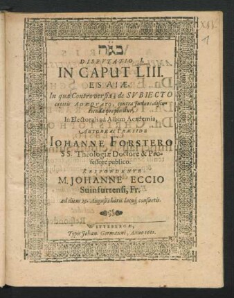 Disputatio I. In Caput LIII. Esaiae, In qua Controversia, de Subiecto capitis Adaequato, contra Judaeos, discutienda proponitur