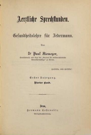 Aerztliche Sprechstunden : Zeitschrift für naturgemäße Gesundheits- und Krankenpflege ; Organ des Hygienischen Vereins zu Berlin. 4. [ca. 1880]