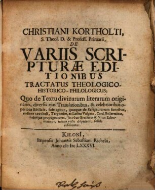 De variis scripturae editionibus tractatus theologico-historico-philologicus : quo de textu divinarum literarum originario, diversis eius translationibus & celebrioribus operibus biblicis, fuse agitur