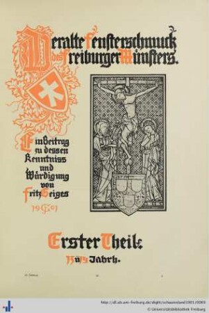 Der alte Fensterschmuck des Freiburger Münsters. Ein Beitrag zu dessen Kenntnis und Würdigung. 1. Teil, 13. und 14. Jahrhundert.