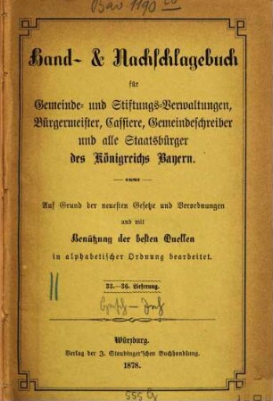 Hand- & Nachschlagebuch für Gemeinde- und Stiftungs-Verwaltungen, Bürgermeister, Cassiere, Gemeindeschreiber, und alle Staatsbürger des Königreichs Bayern : auf Grund der neuesten Gesetze und Verordnungen und mit Benützung der besten Quellen in alphabetischer Ordnung bearbarbeitet, [4]. [Geschworene - Inhaberpapiere]