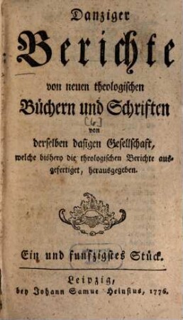 Danziger Berichte von neuen theologischen Büchern und Schriften. 6, [6] = Stück 51/60. 1776