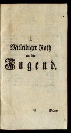 I. Mitleidiger Rath an die Jugend