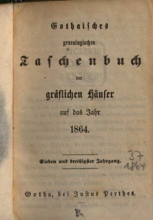 Gothaisches genealogisches Taschenbuch der gräflichen Häuser. 37, 37. 1864