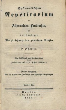 Lfg. 5: Fünfte Lieferung. Von den Rechten aus Handlungen und gesetzlichen Verhältnissen. : ein Hülfsbuch zur Vorbereitung für die zweite und dritte juristische Prüfung