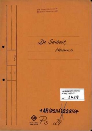 Personenheft Dr. Heinrich Kasimir Seibert (*15.07.1910, +28.08.1951), SS-Sturmbannführer