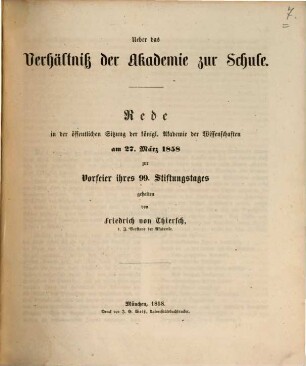 Ueber das Verhältniß der Akademie zur Schule : Rede in der öffentlichen Sitzung der königl. Akademie der Wissenschaften am 27. März 1858 zur Vorfeier ihres 99. Stiftungstages