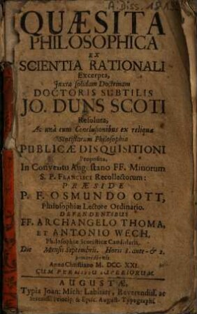 Quaesita Philosophica : Ex Scientia Rationali Excerpta, Juxta solidam Doctrinam Doctoris Subtilis Jo. Duns Scoti Resoluta ...
