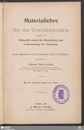 Materiallehre für die Textilindustrie : enthaltend die Rohstoffe sowie die Herstellung und Untersuchung der Gespinste : zum Gebrauche an Webeschulen und für Praktiker