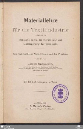 Materiallehre für die Textilindustrie : enthaltend die Rohstoffe sowie die Herstellung und Untersuchung der Gespinste : zum Gebrauche an Webeschulen und für Praktiker