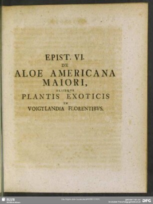 Epist. VI. De Aloe Americana Maiori, Aliisque Plantis Exoticis In Voigtlandia Florentibus; [Scribebam Greizae, Anno 1743.]