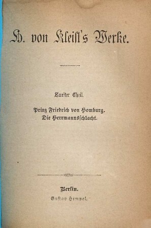 H. von Kleist's Werke : nebst einer Biographie des Dichters, 2. Prinz Friedrich von Homburg. Die Herrmannsschlacht