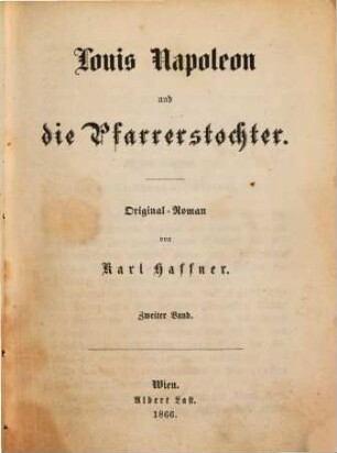 Louis Napoleon und die Pfarrerstochter : Original-Roman von Karl Haffner, 2