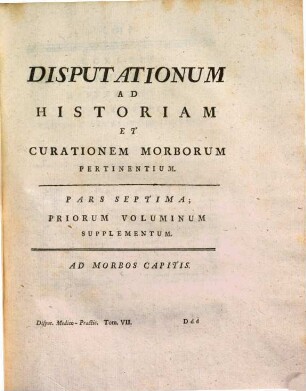 Disputationes ad morborum historiam et curationem facientes. 7,2, Priorum Voluminum Supplementum