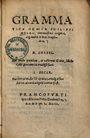 Grammatica Graeca Philippi Melan. : iam novißime recognita, atq[ue] multis in locis locupletata
