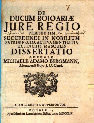 De Ducum Boioariæ Jure Regio Praesertim Succedendi In Nobilium Patriae Feuda Activa Gentilitia Extinctis Masculis Dissertatio