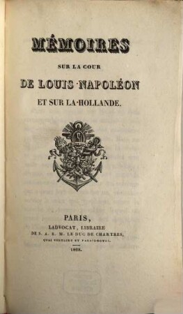 Mémoires sur la cour de Louis Napoléon et sur la Hollande