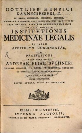 Gottlieb Henrici Kannegiesseri ... Institvtiones Medicinae Legalis : In Vsvm Avditorvm Concinnatae