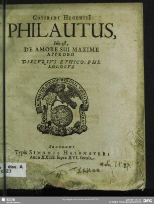 Gotfridi Hegeniti[i] Philautus, Hoc est, De Amore Sui Maxime Approbo Discvrsvs Ethico-Philologvs