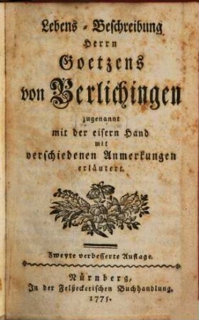 Lebens-Beschreibung Herrn Goetzens von Berlichingen zugenannt mit der eisern Hand : mit verschiedenen Anmerkungen erläutert
