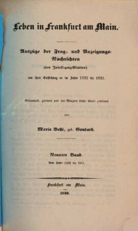 Leben in Frankfurt am Main : Auszüge der Frag- und Anzeigungs-Nachrichten von ihrer Entstehung an im Jahre 1722 bis 1821. 9, Vom Jahre 1802 bis 1811