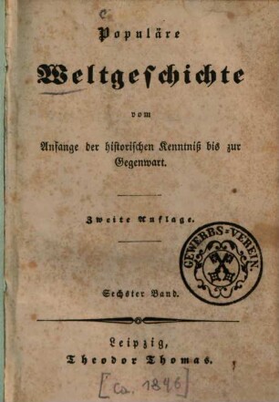 Populäre Weltgeschichte : vom Anfange der historischen Kenntniß bis zur Gegenwart, 6