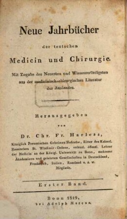 Neue Jahrbücher der teutschen Medicin und Chirurgie : mit Zugabe d. Neuesten u. Wissenswürdigsten aus d. medicin.-chirurg. Literatur d. Auslandes. 1, 1. 1819