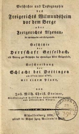 Geschichte und Topographie des Freigerichts Wilmundsheim vor dem Berge oder Freigerichts Alzenau, bei Gelnhausen und Seligenstadt : mit einem Plane