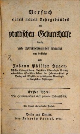 Versuch eines neuen Lehrgebäudes der praktischen Geburtshülfe, 1. Die Hebammenkunst oder gemeine Geburtshülfe