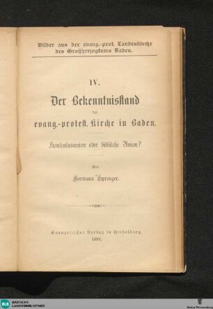 Der Bekenntnisstand der Evang[elisch]-Protest[antischen] Kirche in Baden : Konsensusunion oder biblische Union?