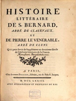 Histoire litteraire de S. Bernard, Abbé de Clairvoux et de Pierre le Venerable, Abbé de Cluni