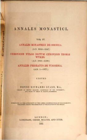 Annales monastici. 4, Annales Monasterii de Oseneia (AD 1016-1347), Chronicon vulgo dictum chronicon Thomae Wykes (AD 1066-1289), Annales Prioratus de Wigornia (AD 1-1377)