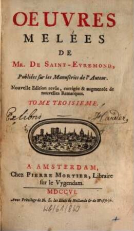 Oeuvres Melées De Mr. De Saint-Evremond : Publiées sur les Manuscrits de l'Auteur, Tome Troisieme