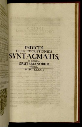 Indices Huius Inscriptionum Syntagmatis, in modum Gruterianorum adornati