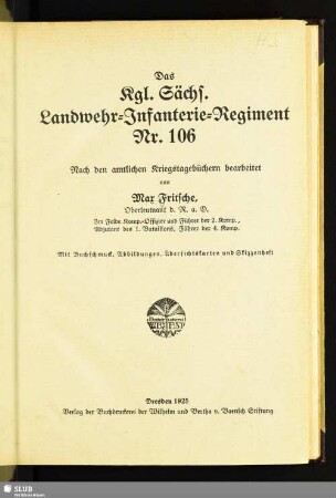 Das Kgl. Sächs. Landwehr-Infanterie-Regiment Nr. 106 : nach den amtlichen Kriegstagebüchern; mit Buchschmuck, Abbildungen Übersichtskarten und Skizzenheft
