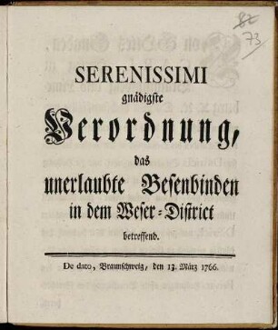 Serenissimi gnädigste Verordnung, das unerlaubte Besenbinden in dem Weser-District betreffend : De dato, Braunschweig, den 13. März 1766.