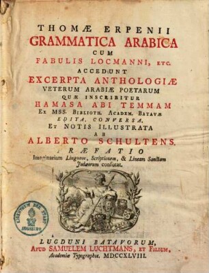 Thomae Erpenii Grammatica Arabica : cum fabulis Locmanni, etc. ; accedunt excerpta anthologiae veterum Arabiae poetarum, quae inscribitur Hamasa Abi Temmam