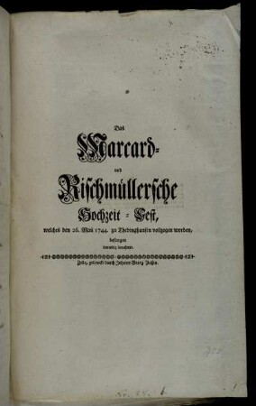 Das Marcard- und Rischmüllersche Hochzeit-Fest, welches den 26. Maii 1744. zu Thedinghausen vollzogen worden, besangen inwendig benahmte