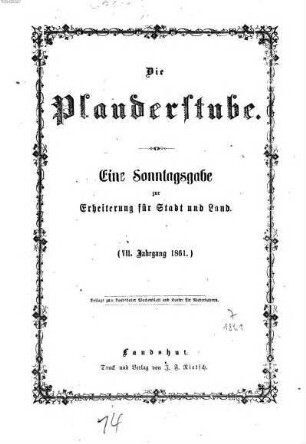 Die Plauderstube : eine Sonntagsausgabe zur Erheiterung für Stadt und Land. 7. 1861