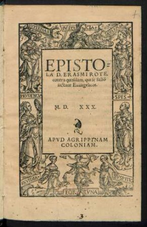 EPISTO=||LA D. ERASMI ROTE.|| contra quosdam, qui se falsò || iactant Euangelicos.||