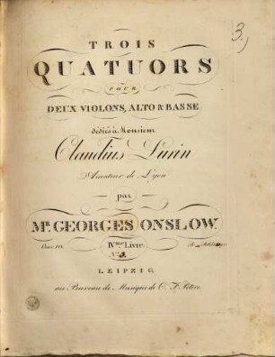 Trois quatuors pour deux violons, alto & basse : oeuv. 10 ; IV. livre. 3 (Ca. 1818)
