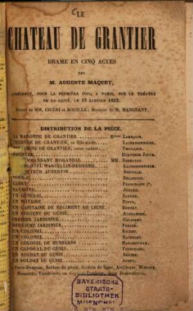 Le chateau de Grantier : Drame en cinq actes par M. Auguste Maquet, représenté, pour la première fois, à Paris, sur le théâtre de la Gaite, le 12 janvier 1852. Décors de MM. Cicéri et Bouillé; Musique de M. Mangrant